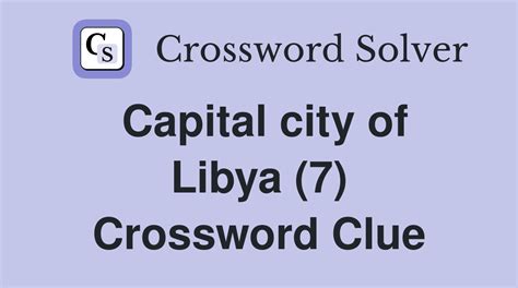 capital of libya crossword clue.